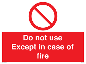 Do not use except in case of fire